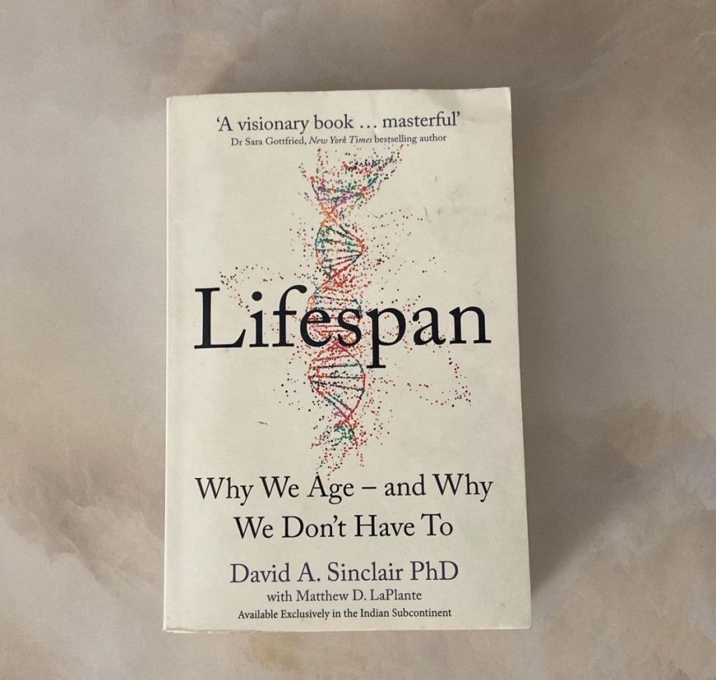 Lifespan: Why We Age—and Why We Don’t Have To by David A. Sinclair